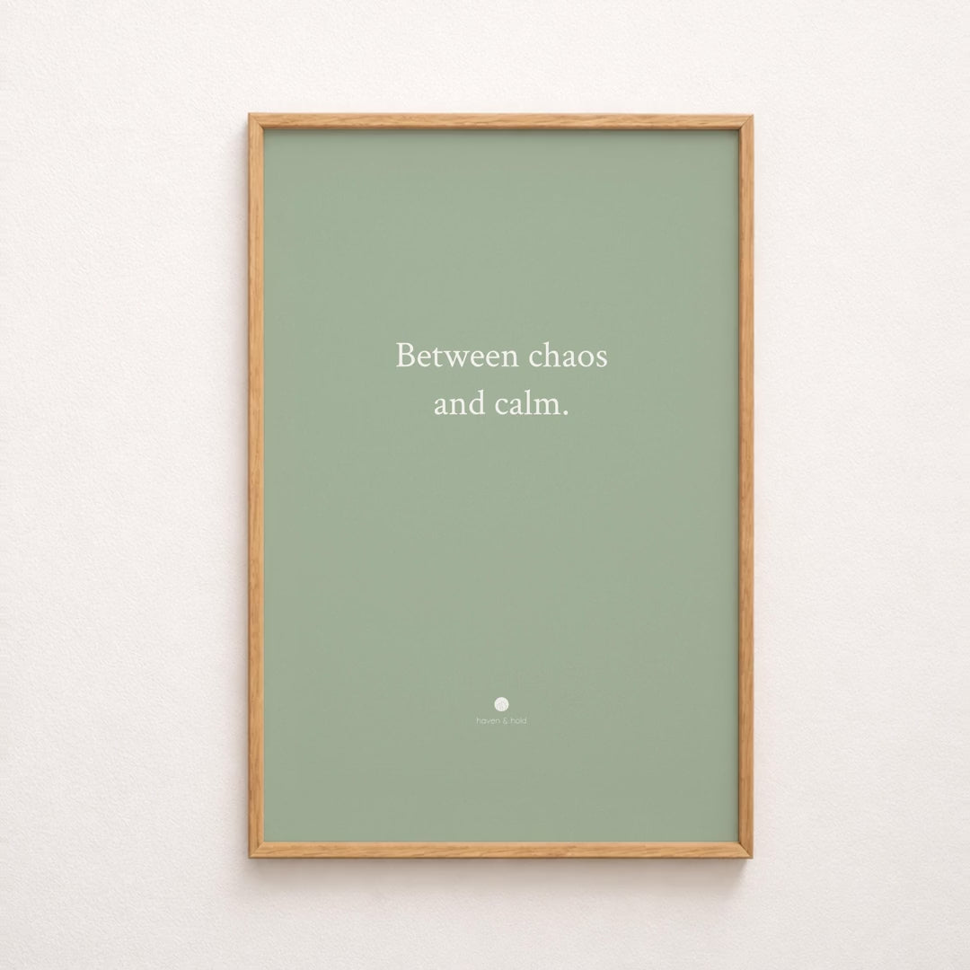between chaos and calm quote only print video